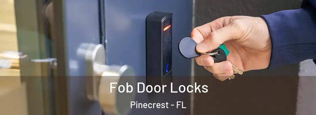  Fob Door Locks Pinecrest - FL