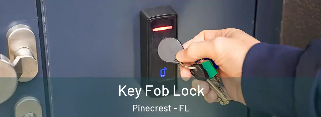  Key Fob Lock Pinecrest - FL
