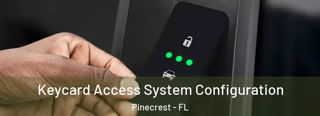  Keycard Access System Configuration Pinecrest - FL