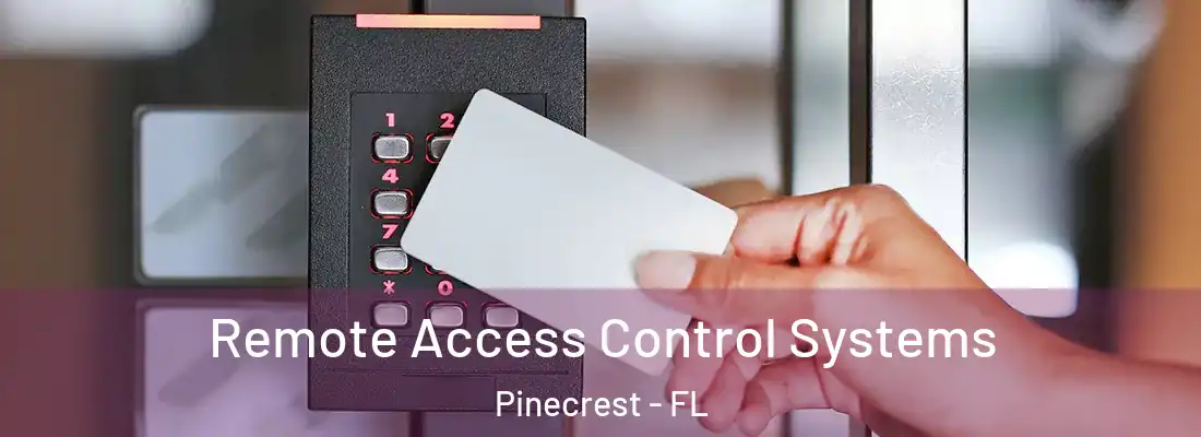  Remote Access Control Systems Pinecrest - FL