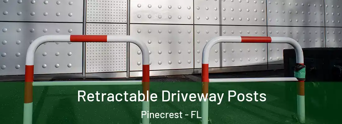Retractable Driveway Posts Pinecrest - FL