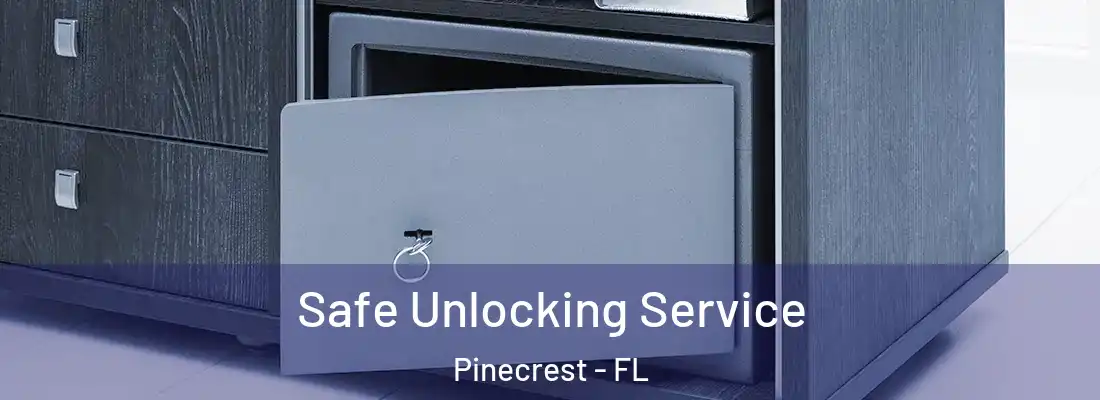 Safe Unlocking Service Pinecrest - FL