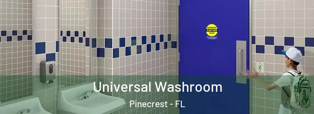  Universal Washroom Pinecrest - FL