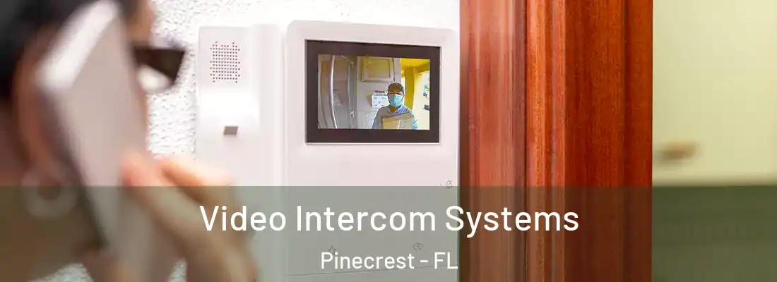  Video Intercom Systems Pinecrest - FL